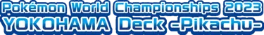World Championships 2023 Yokohama Deck: Pikachu logo